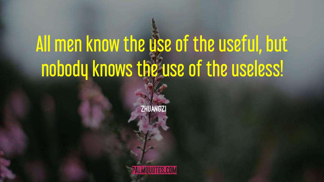 Use Of The Useless quotes by Zhuangzi