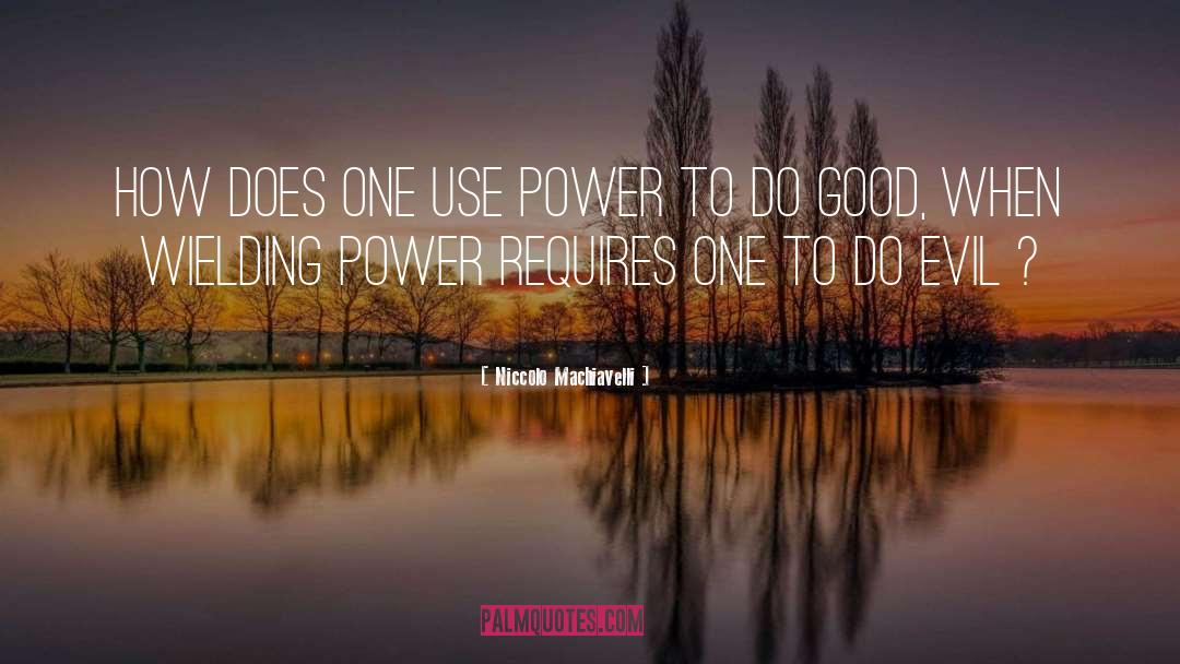 Use Power quotes by Niccolo Machiavelli