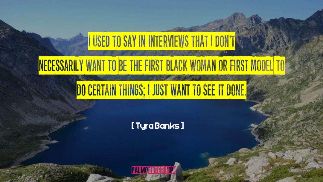 Use To See Things In Black And White quotes by Tyra Banks
