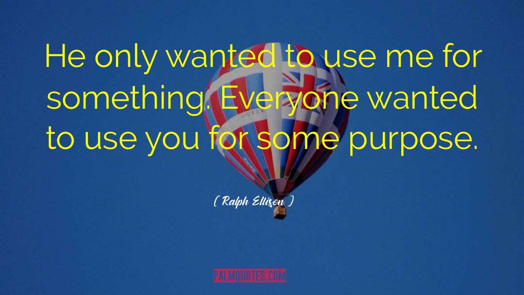 Use You quotes by Ralph Ellison