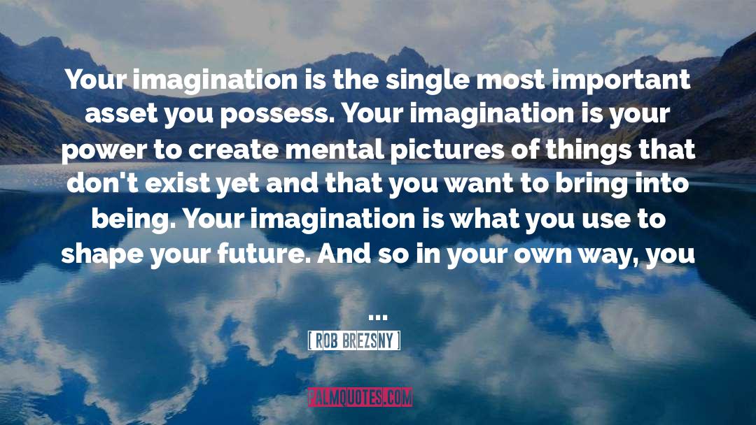 Use Your Imagination To Fly quotes by Rob Brezsny