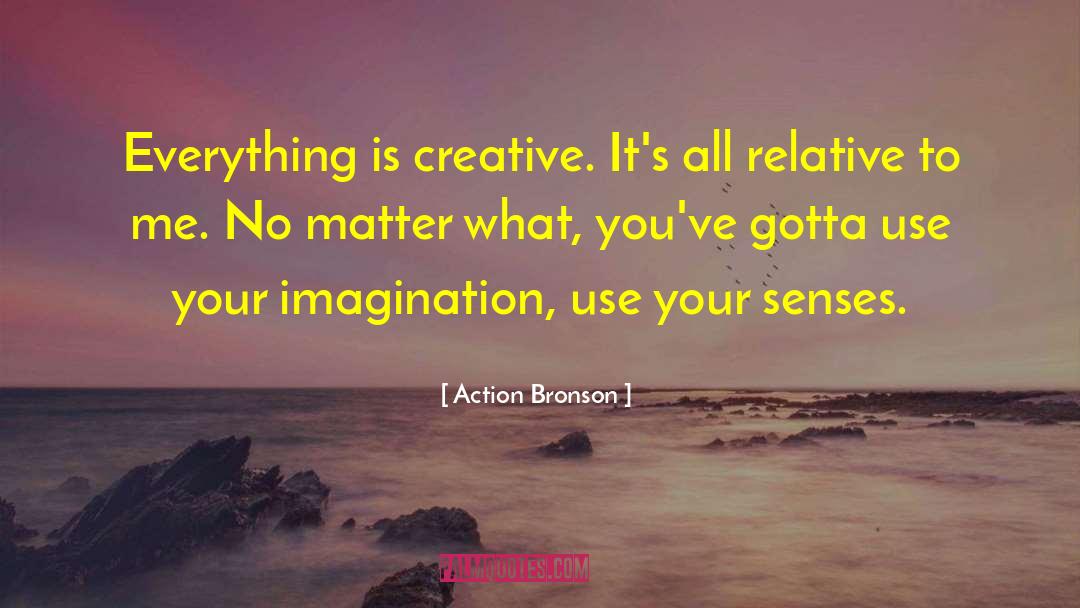 Use Your Imagination To Fly quotes by Action Bronson