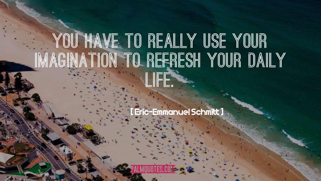 Use Your Imagination To Fly quotes by Eric-Emmanuel Schmitt