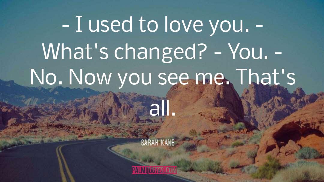 Used To Love quotes by Sarah Kane