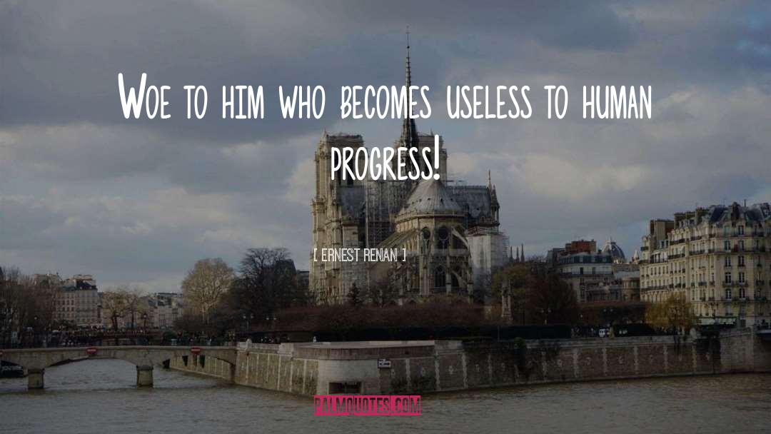 Useless Human quotes by Ernest Renan