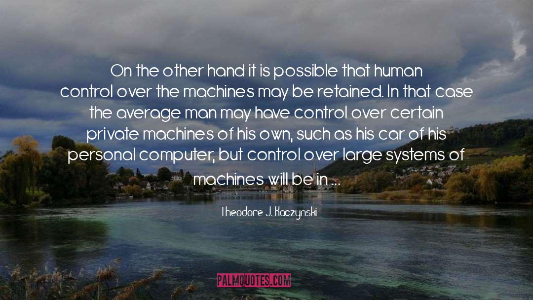 Useless Human quotes by Theodore J. Kaczynski