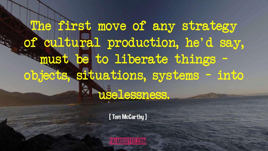 Uselessness quotes by Tom McCarthy