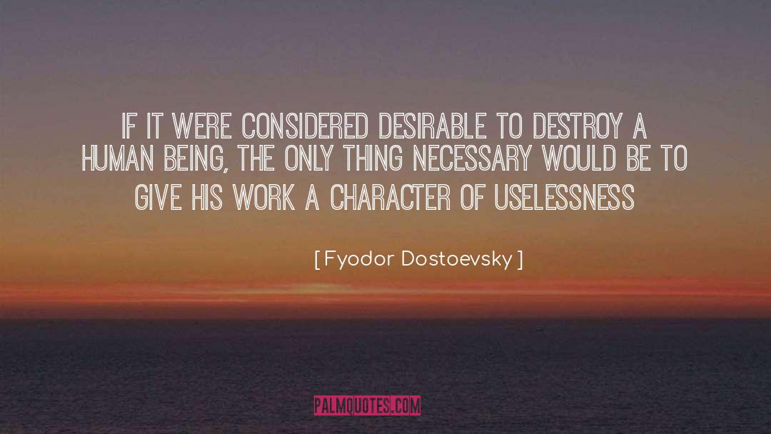 Uselessness quotes by Fyodor Dostoevsky