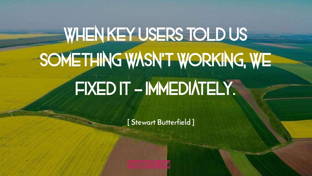 Users quotes by Stewart Butterfield