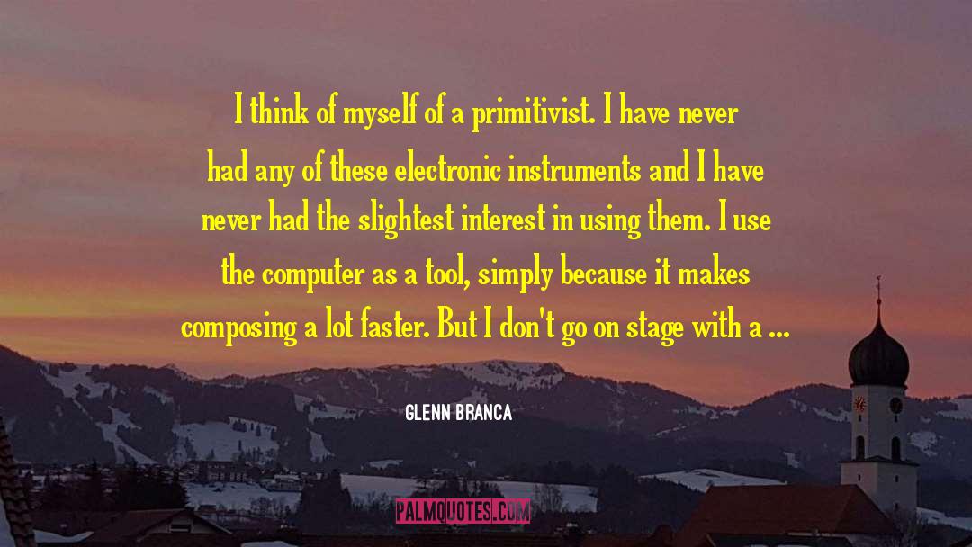 Using Talent quotes by Glenn Branca