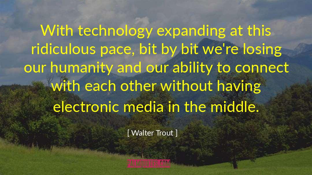Using The Media quotes by Walter Trout