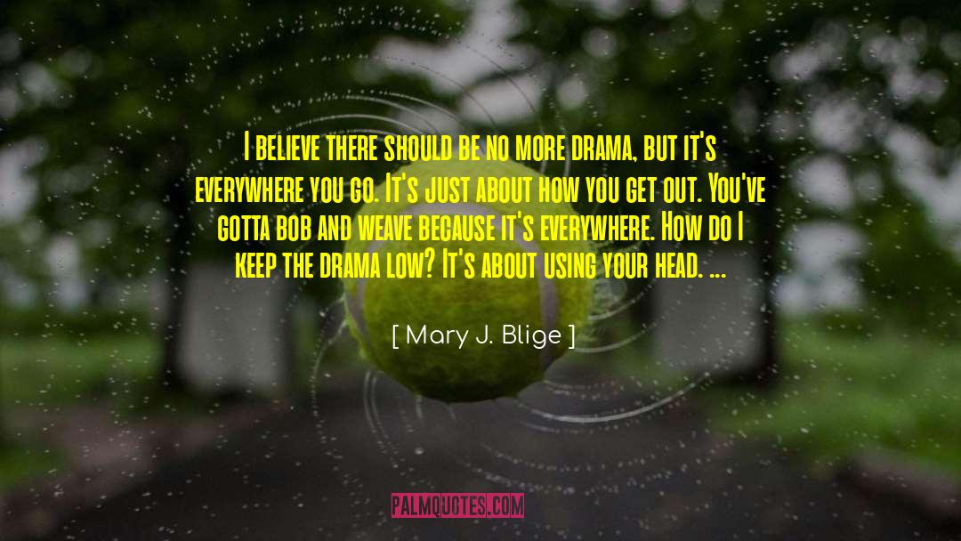 Using Your Brain quotes by Mary J. Blige