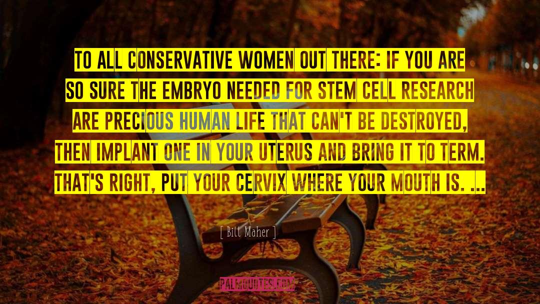 Uterus quotes by Bill Maher