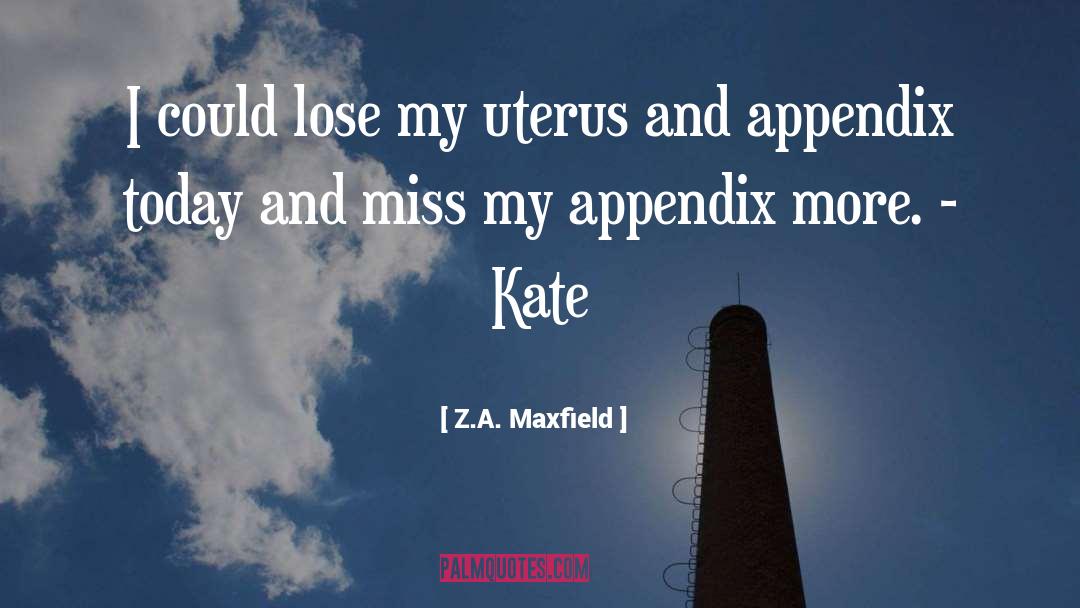 Uterus quotes by Z.A. Maxfield