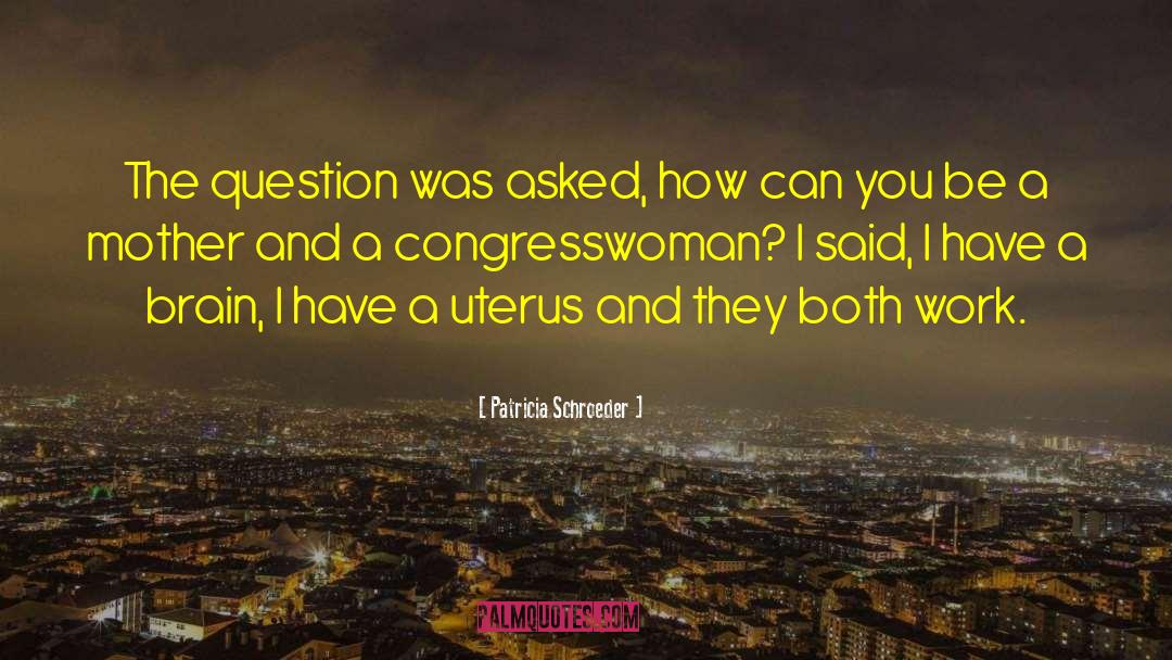 Uterus quotes by Patricia Schroeder