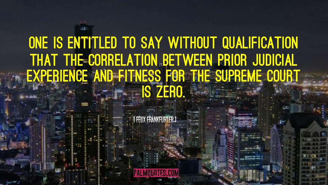 Uthal Zero quotes by Felix Frankfurter