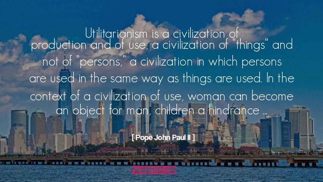 Utilitarianism quotes by Pope John Paul II