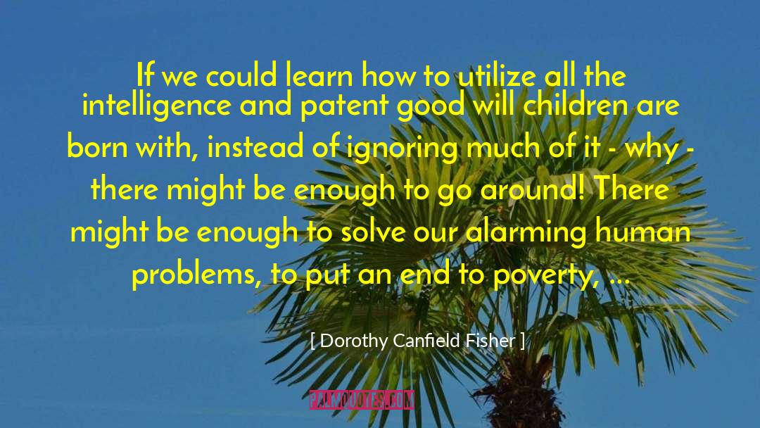 Utilize quotes by Dorothy Canfield Fisher