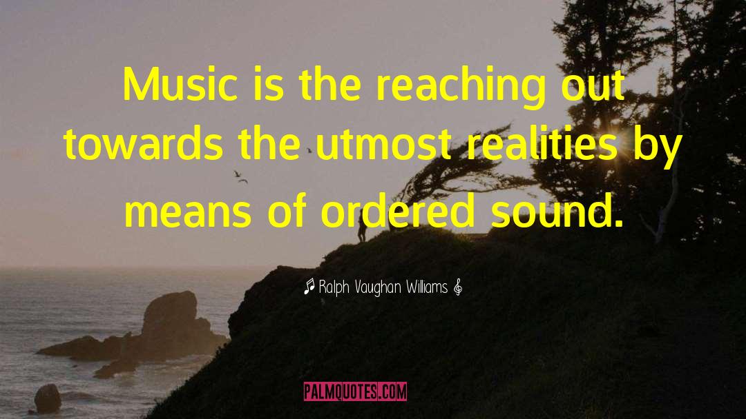 Utmost quotes by Ralph Vaughan Williams