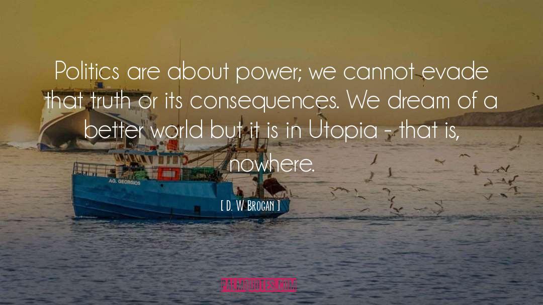 Utopia quotes by D. W Brogan