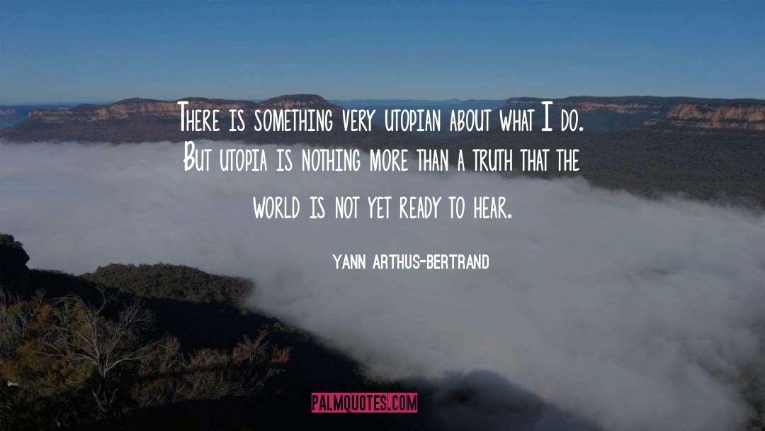 Utopia quotes by Yann Arthus-Bertrand
