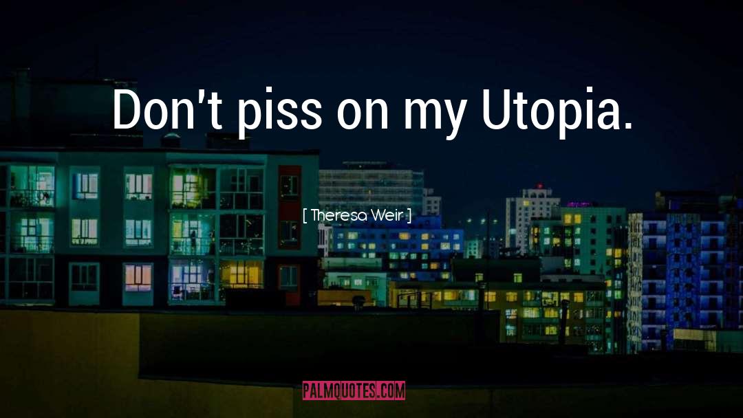 Utopia quotes by Theresa Weir