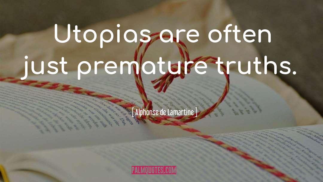 Utopia quotes by Alphonse De Lamartine