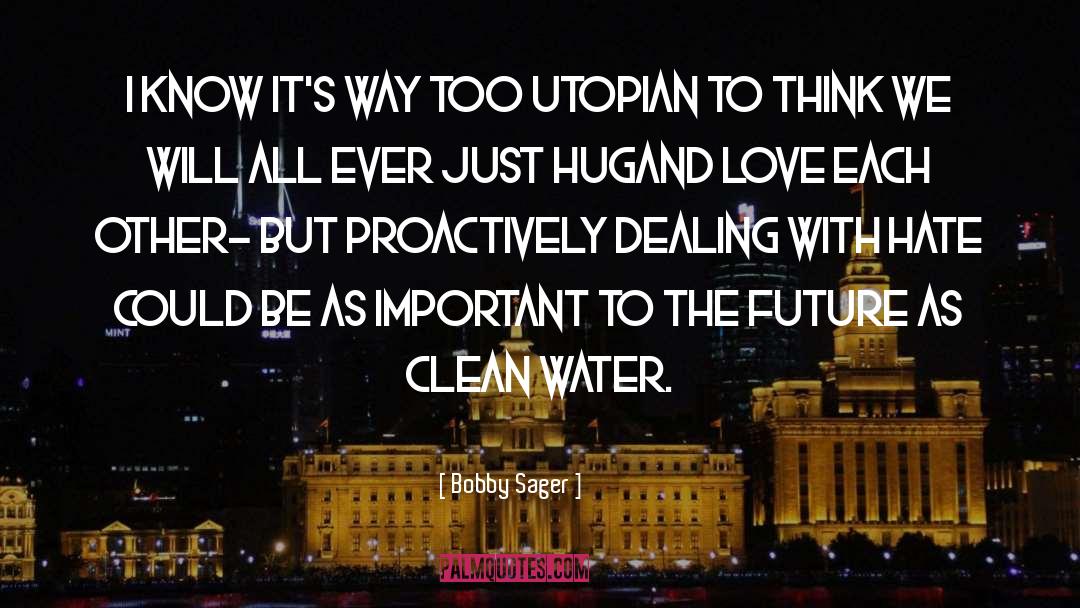 Utopian quotes by Bobby Sager