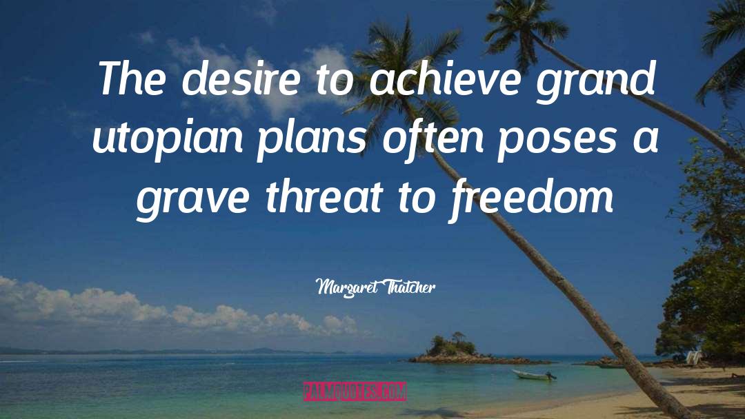 Utopian quotes by Margaret Thatcher