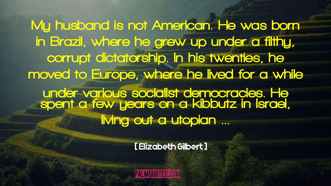 Utopian Socialism quotes by Elizabeth Gilbert