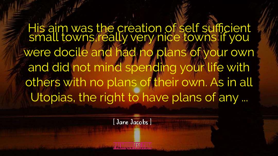 Utopias quotes by Jane Jacobs