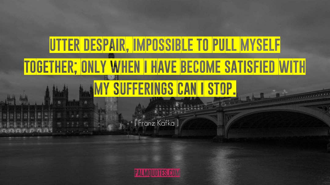 Utter Despair quotes by Franz Kafka