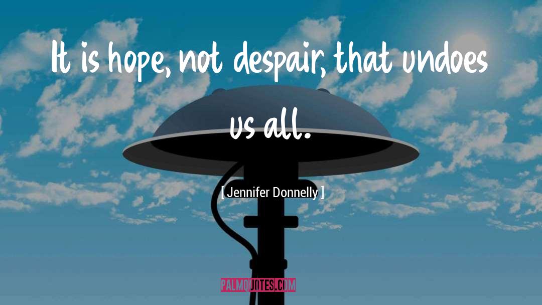 Utter Despair quotes by Jennifer Donnelly