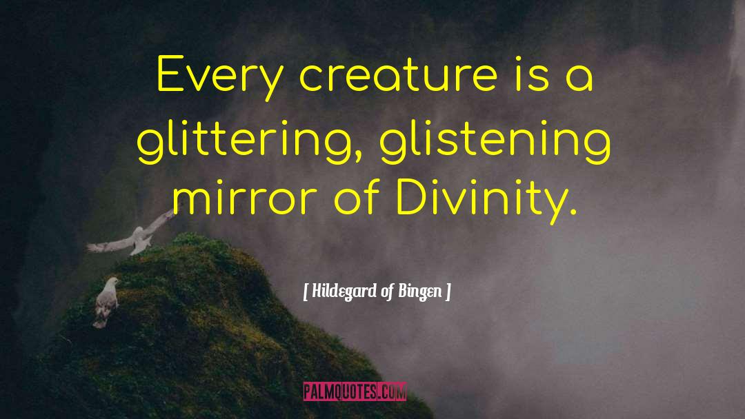 Uttermost Mirrors quotes by Hildegard Of Bingen