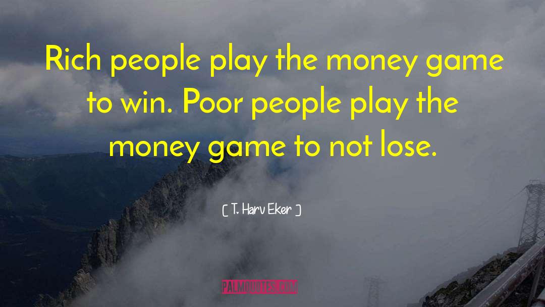 V Games quotes by T. Harv Eker