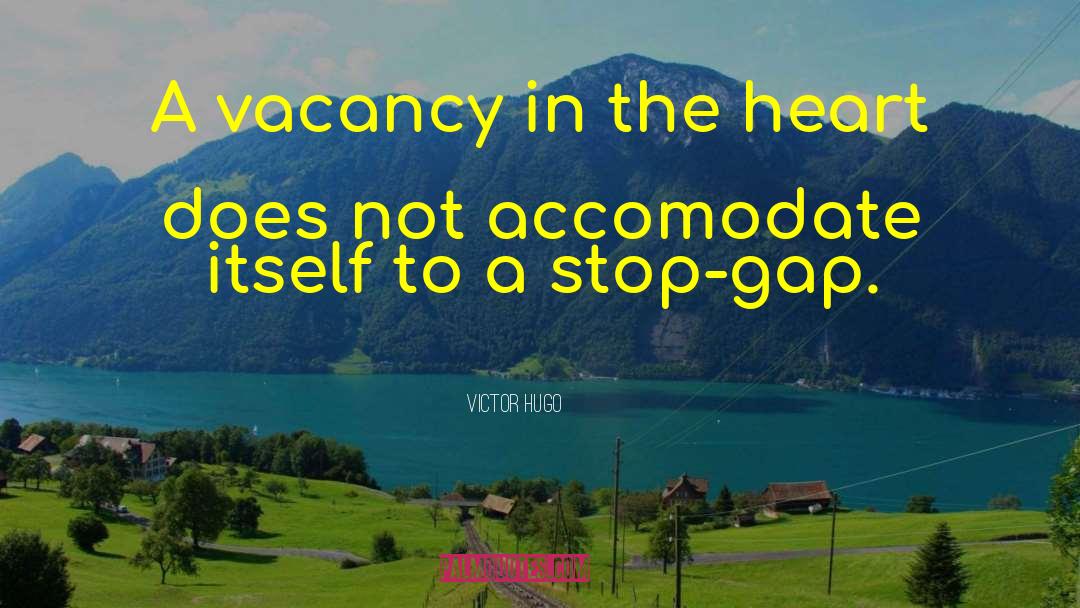 Vacancy quotes by Victor Hugo