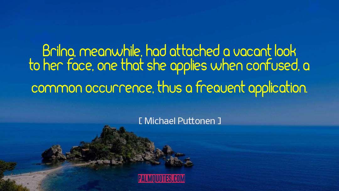 Vacant quotes by Michael Puttonen