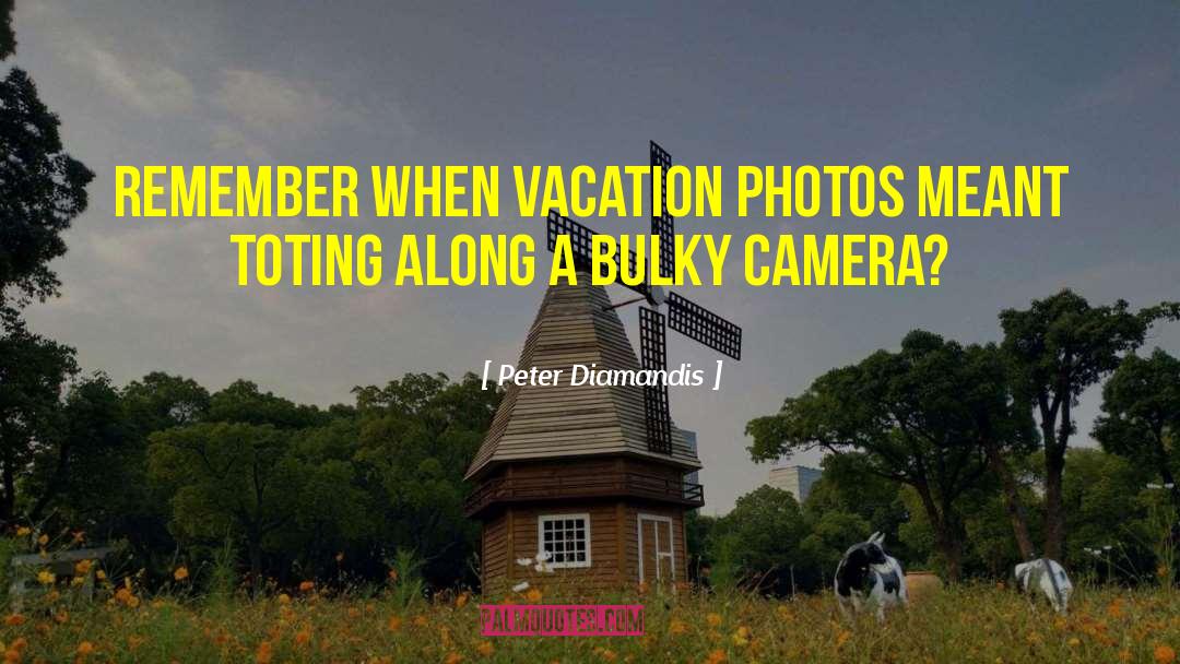 Vacation Caption quotes by Peter Diamandis