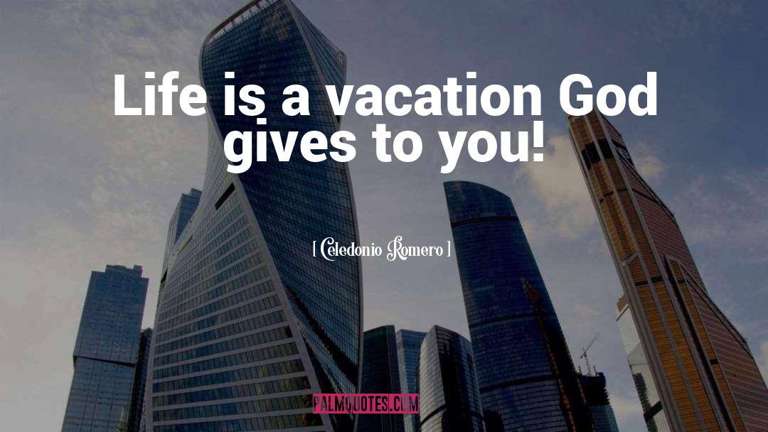 Vacation Caption quotes by Celedonio Romero