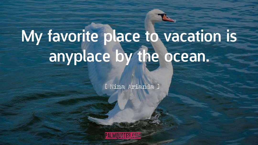 Vacation Caption quotes by Nina Arianda