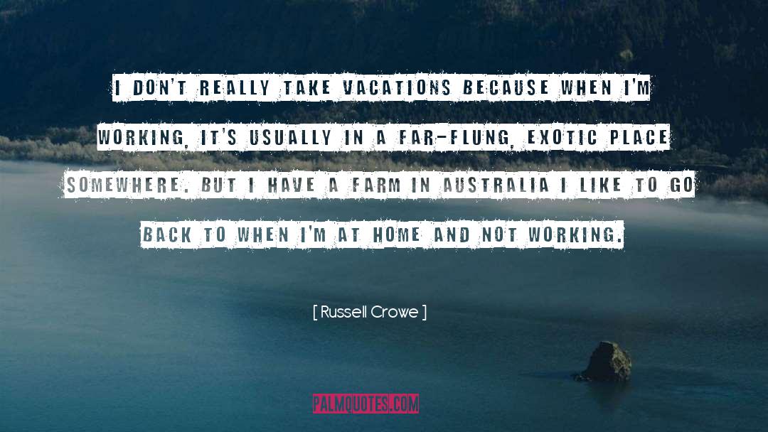 Vacations quotes by Russell Crowe