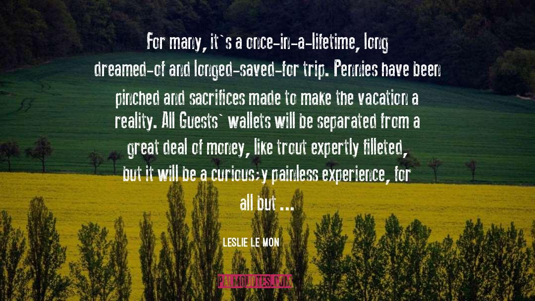 Vacations quotes by Leslie Le Mon