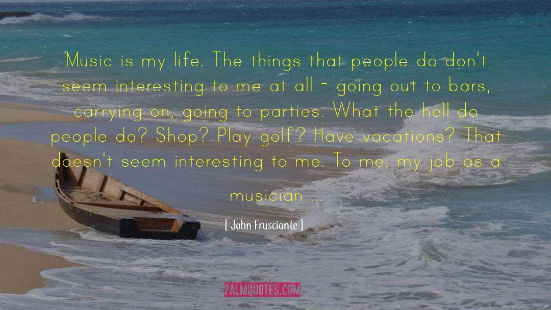 Vacations quotes by John Frusciante