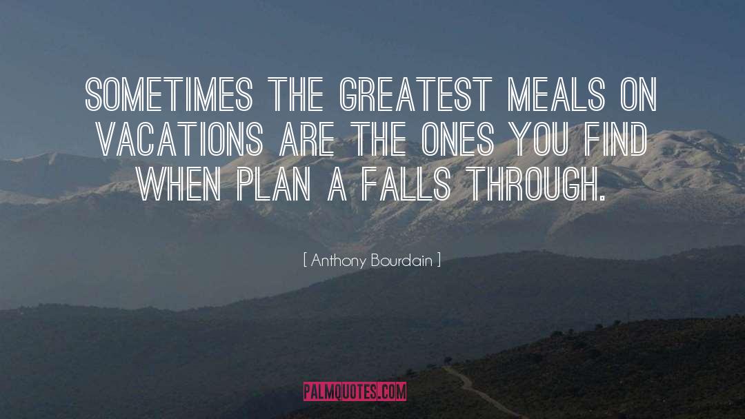 Vacations quotes by Anthony Bourdain