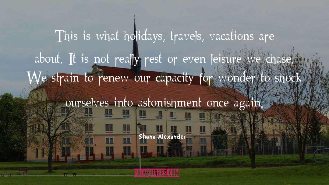 Vacations quotes by Shana Alexander