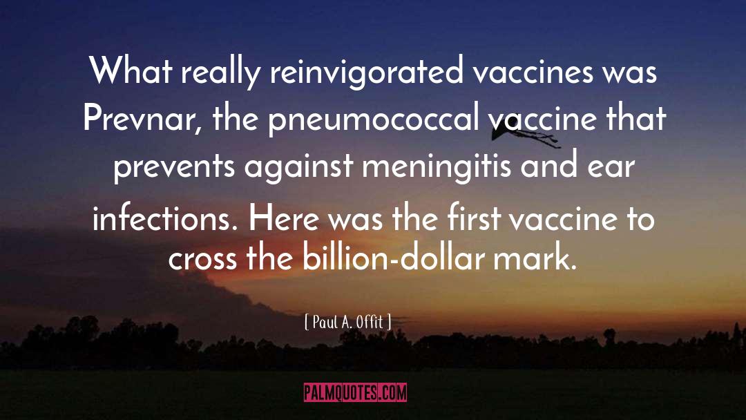 Vaccine quotes by Paul A. Offit