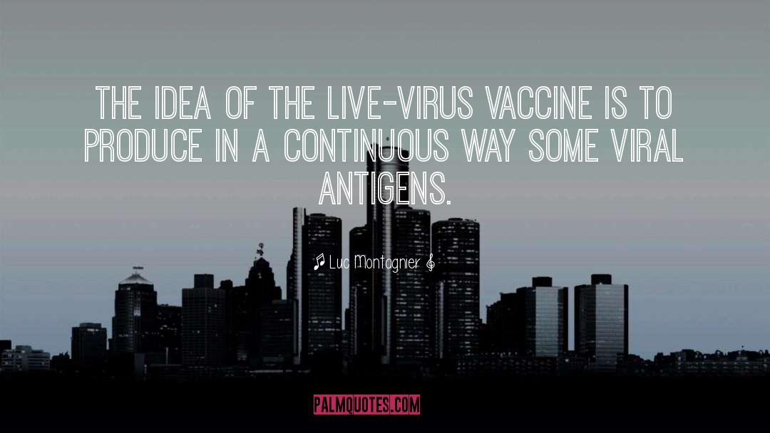 Vaccine quotes by Luc Montagnier