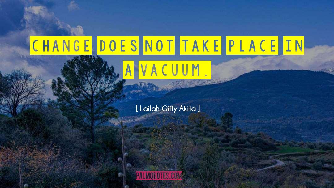 Vacuum quotes by Lailah Gifty Akita