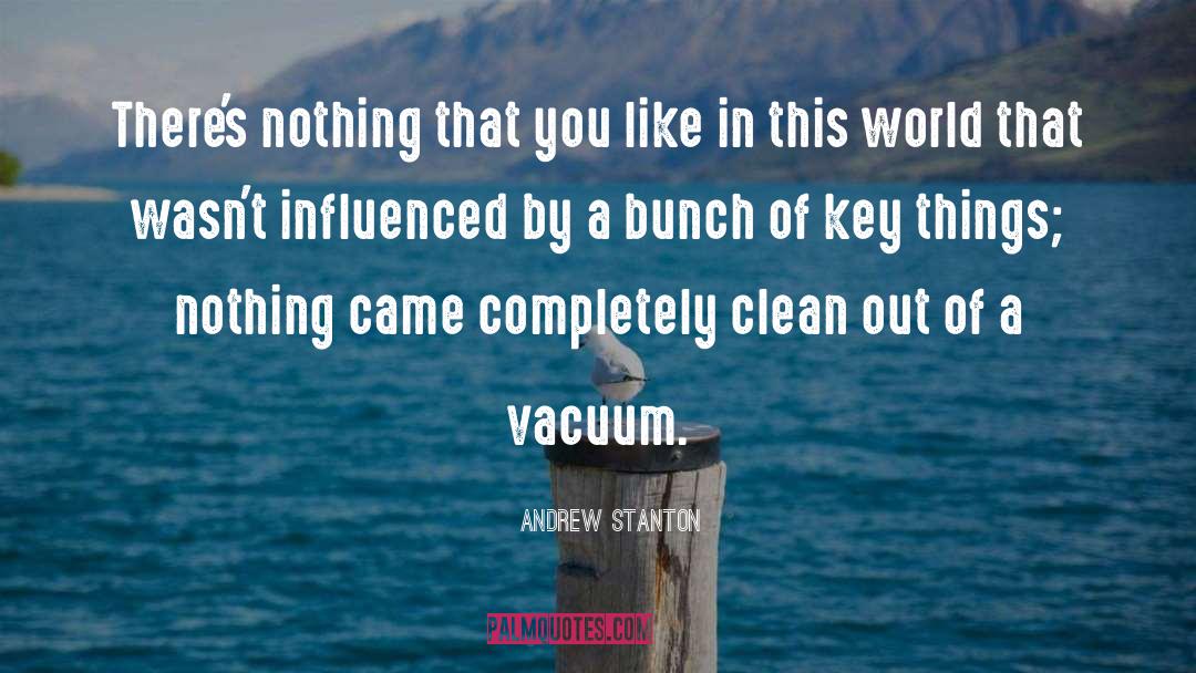 Vacuums quotes by Andrew Stanton