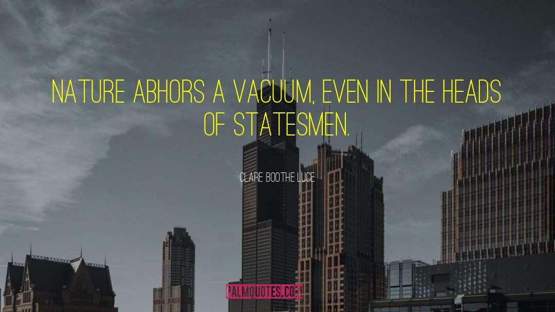Vacuums quotes by Clare Boothe Luce